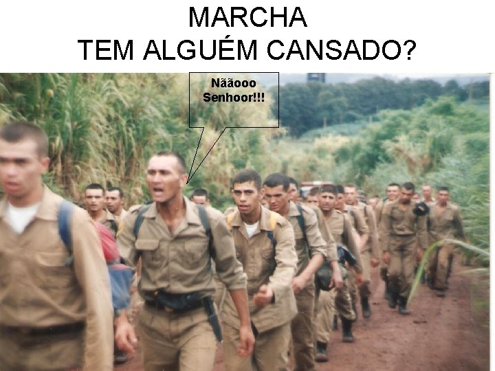 MARCHA TEM ALGUÉM CANSADO? Nããooo Senhoor!!! 