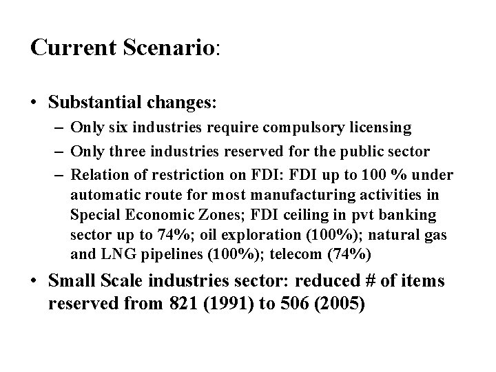 Current Scenario: • Substantial changes: – Only six industries require compulsory licensing – Only