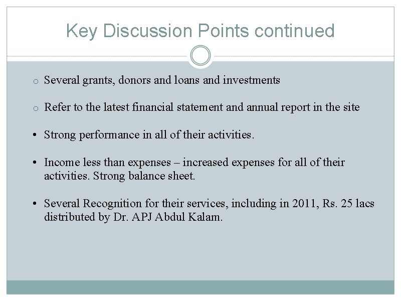 Key Discussion Points continued o Several grants, donors and loans and investments o Refer