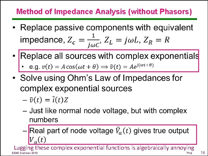 Method of Impedance Analysis (without Phasors) • Lugging these complex exponential functions is algebraically