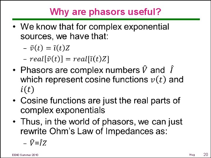 Why are phasors useful? • EE 40 Summer 2010 Hug 20 