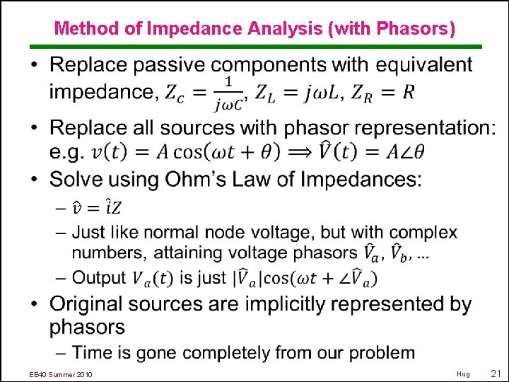 Method of Impedance Analysis (with Phasors) • EE 40 Summer 2010 Hug 21 
