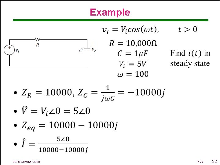 Example • EE 40 Summer 2010 Hug 22 