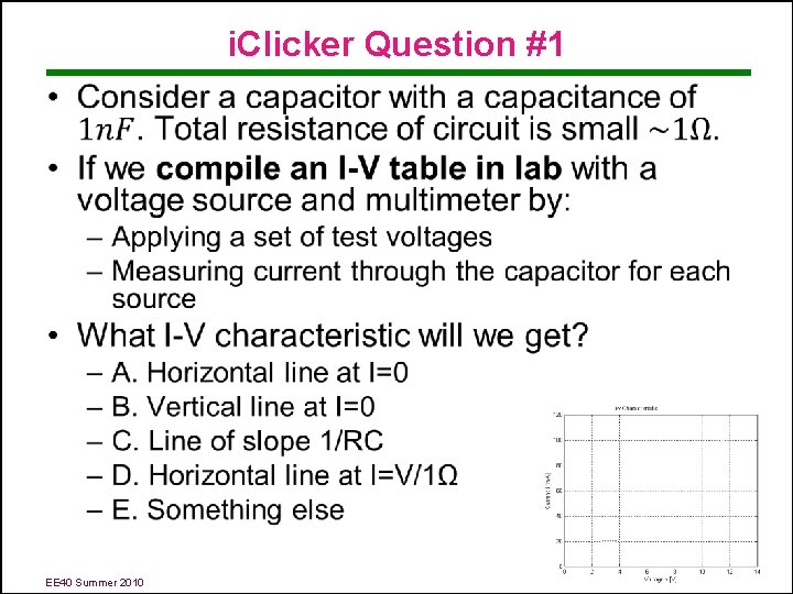 i. Clicker Question #1 • EE 40 Summer 2010 Hug 4 