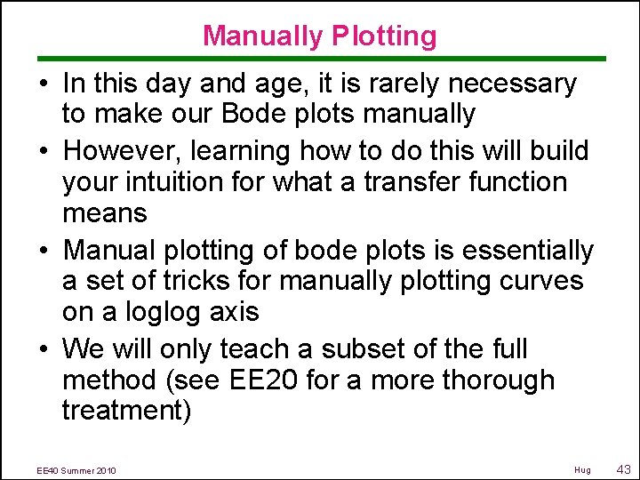 Manually Plotting • In this day and age, it is rarely necessary to make