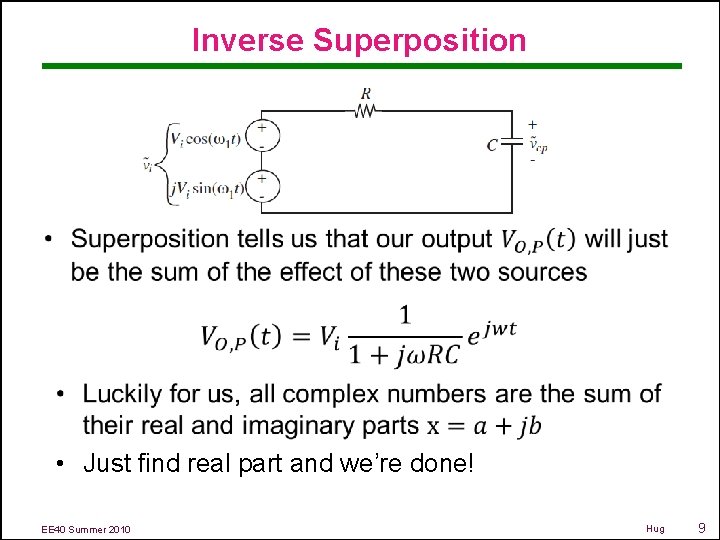 Inverse Superposition • Just find real part and we’re done! EE 40 Summer 2010