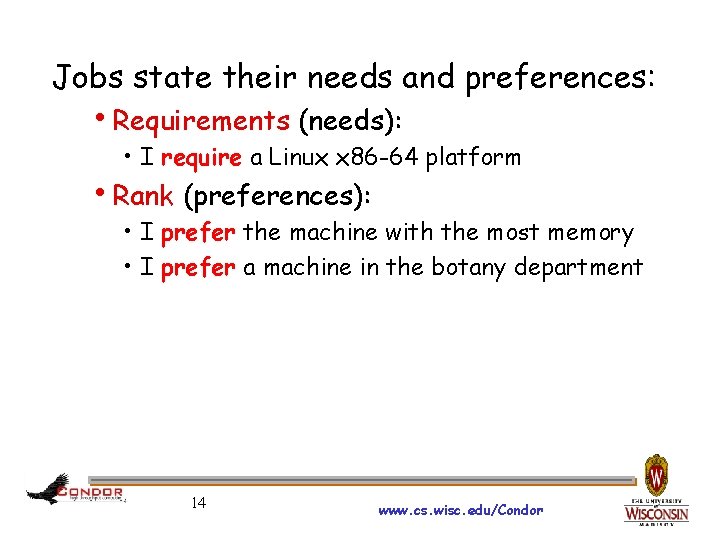 Jobs state their needs and preferences: h. Requirements (needs): • I require a Linux