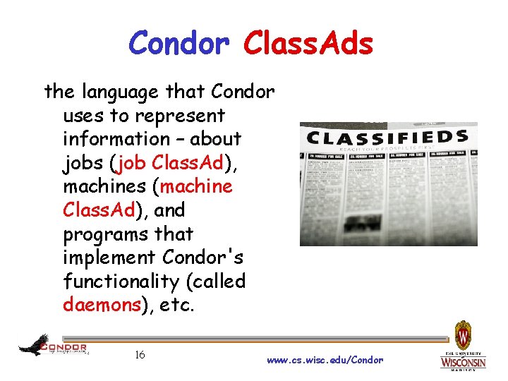 Condor Class. Ads the language that Condor uses to represent information – about jobs