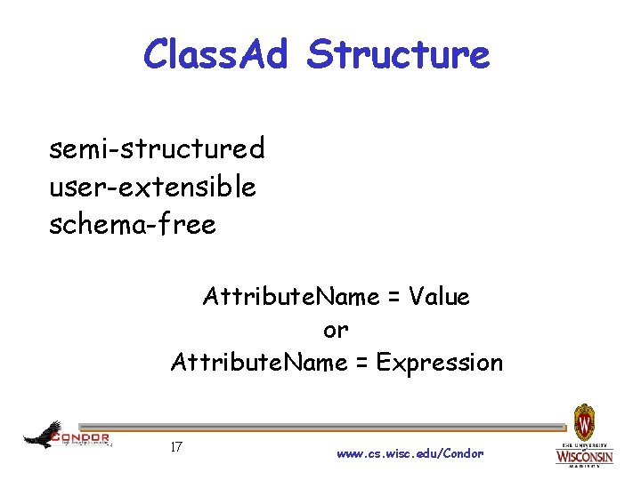 Class. Ad Structure semi-structured user-extensible schema-free Attribute. Name = Value or Attribute. Name =