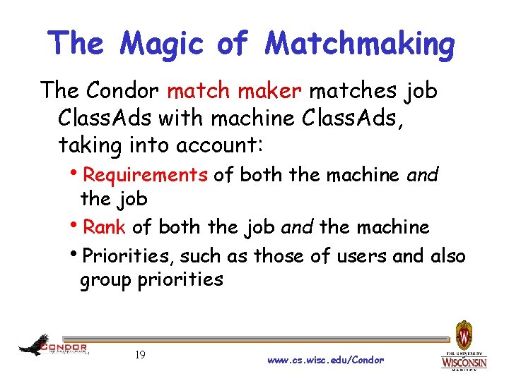 The Magic of Matchmaking The Condor match maker matches job Class. Ads with machine