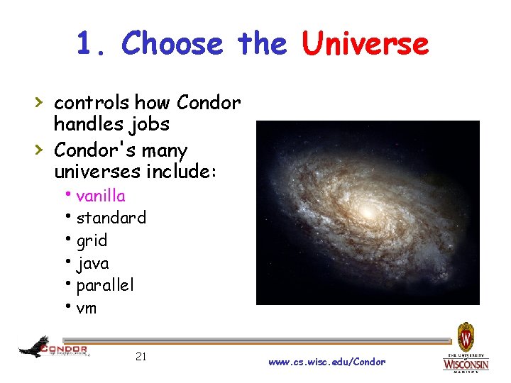 1. Choose the Universe › controls how Condor › handles jobs Condor's many universes