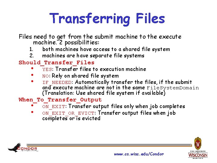 Transferring Files need to get from the submit machine to the execute machine. 2