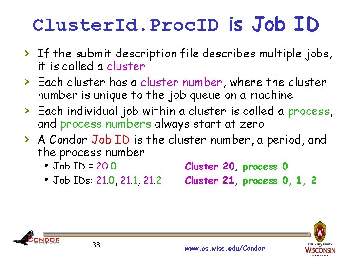 Cluster. Id. Proc. ID is Job ID › If the submit description file describes