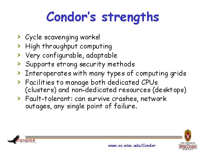 Condor’s strengths › › › › Cycle scavenging works! High throughput computing Very configurable,