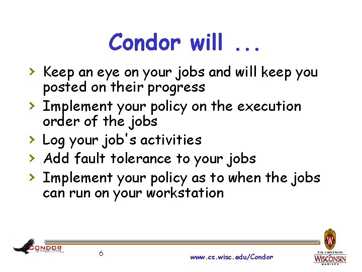 Condor will. . . › Keep an eye on your jobs and will keep