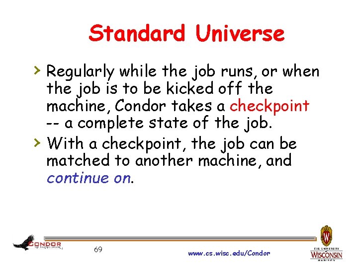 Standard Universe › Regularly while the job runs, or when › the job is