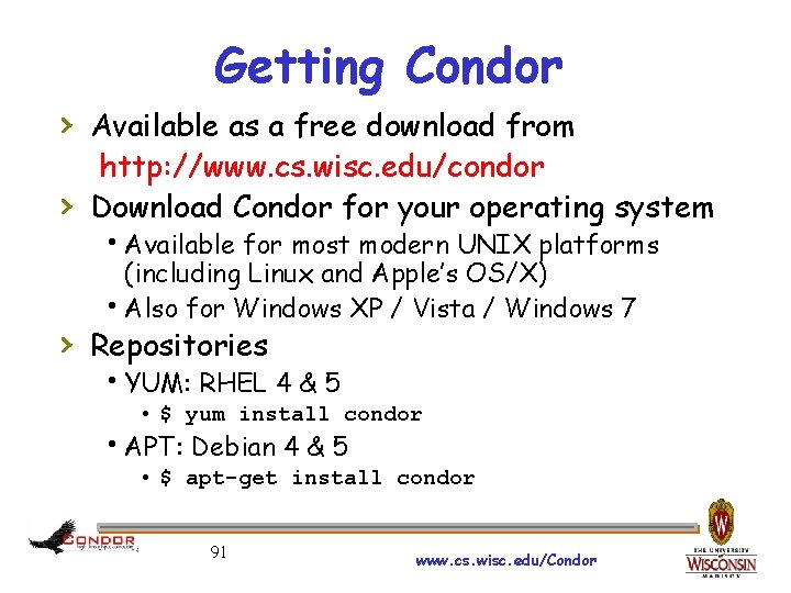 Getting Condor › Available as a free download from › http: //www. cs. wisc.