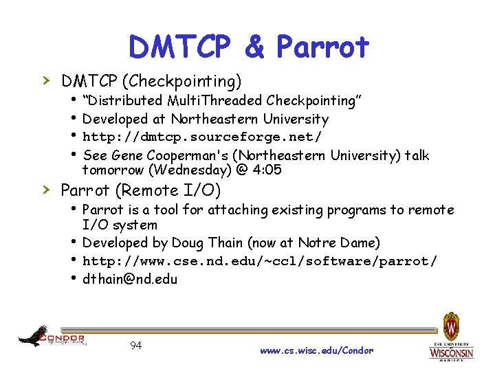 DMTCP & Parrot › DMTCP (Checkpointing) h “Distributed Multi. Threaded Checkpointing” h Developed at
