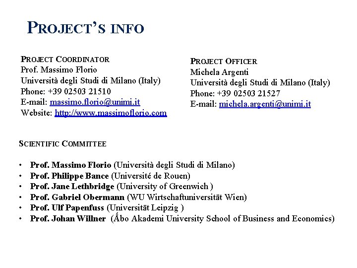 PROJECT’S INFO PROJECT COORDINATOR Prof. Massimo Florio Università degli Studi di Milano (Italy) Phone: