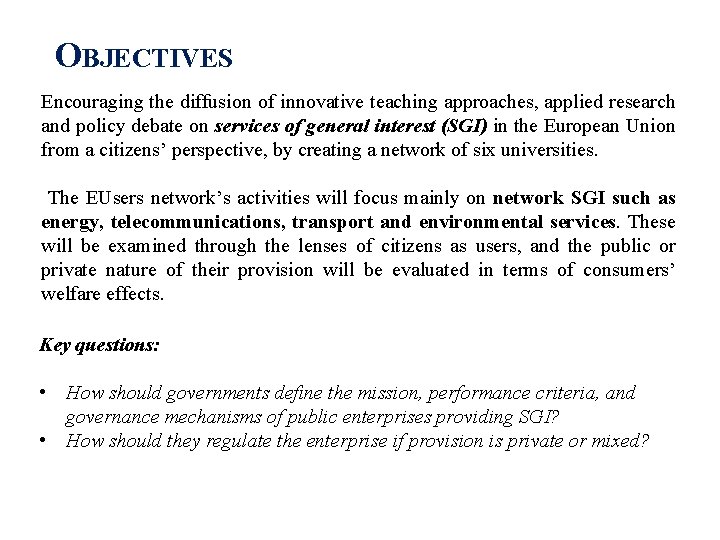 OBJECTIVES Encouraging the diffusion of innovative teaching approaches, applied research and policy debate on