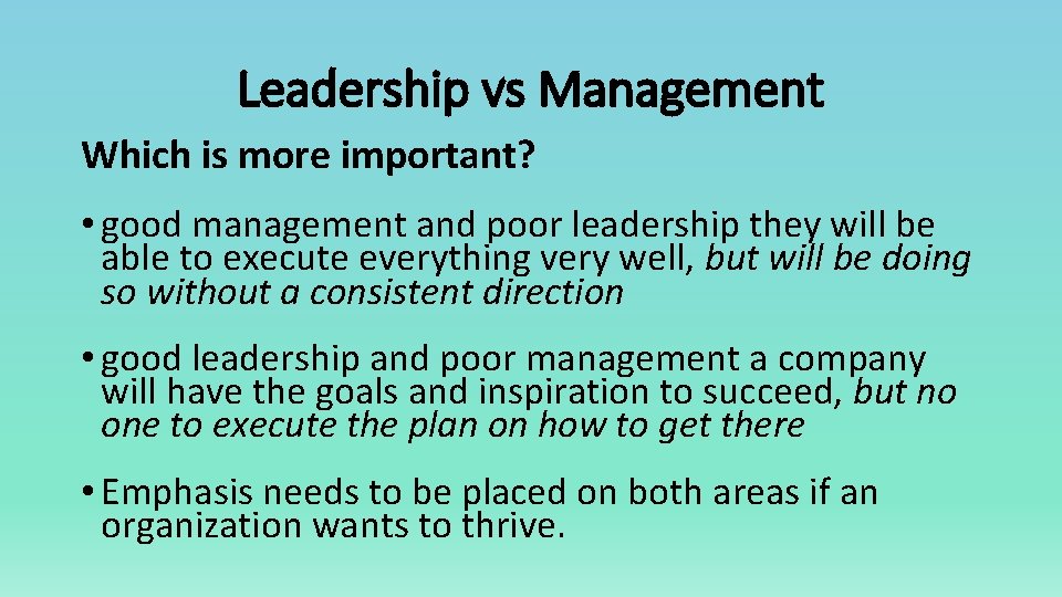 Leadership vs Management Which is more important? • good management and poor leadership they