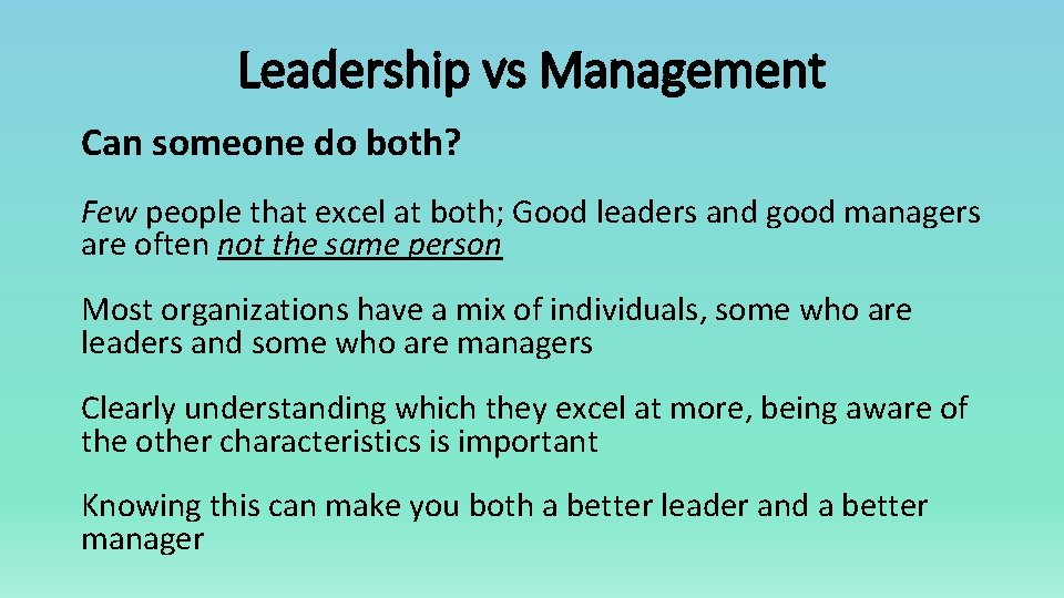 Leadership vs Management Can someone do both? Few people that excel at both; Good