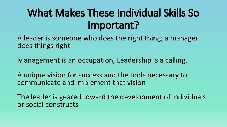 What Makes These Individual Skills So Important? A leader is someone who does the
