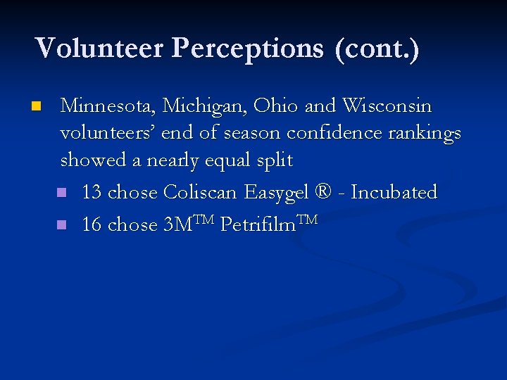 Volunteer Perceptions (cont. ) n Minnesota, Michigan, Ohio and Wisconsin volunteers’ end of season
