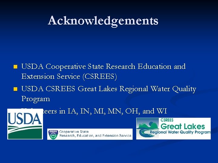 Acknowledgements n n n USDA Cooperative State Research Education and Extension Service (CSREES) USDA