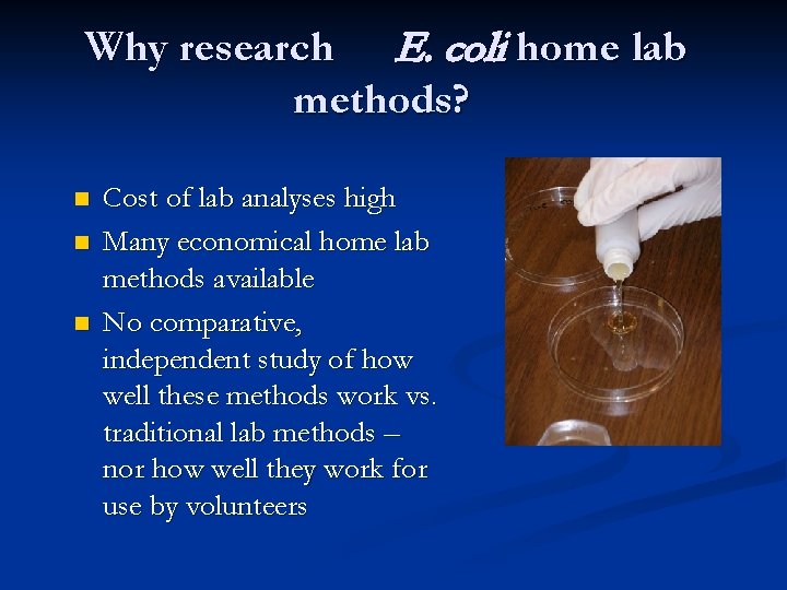 Why research E. coli home lab methods? n n n Cost of lab analyses