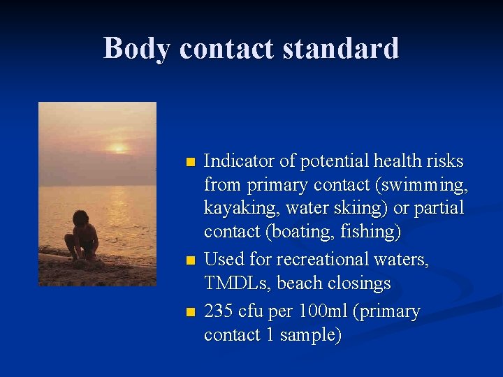 Body contact standard n n n Indicator of potential health risks from primary contact