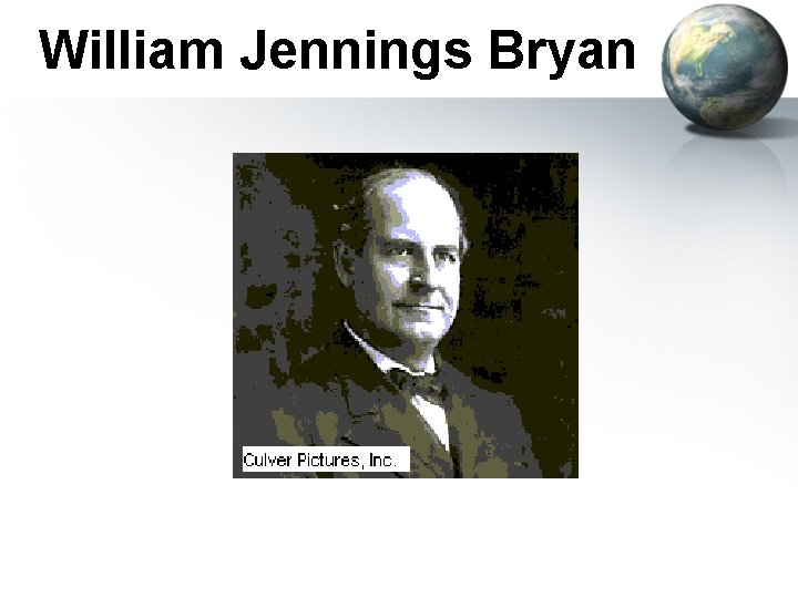 William Jennings Bryan William Jennings Bryan