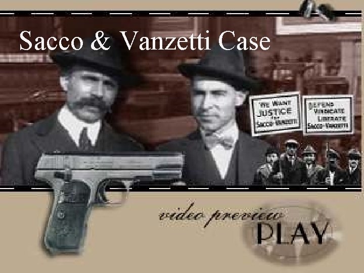Sacco & Vanzetti Case Sacco & Vanzetti Case