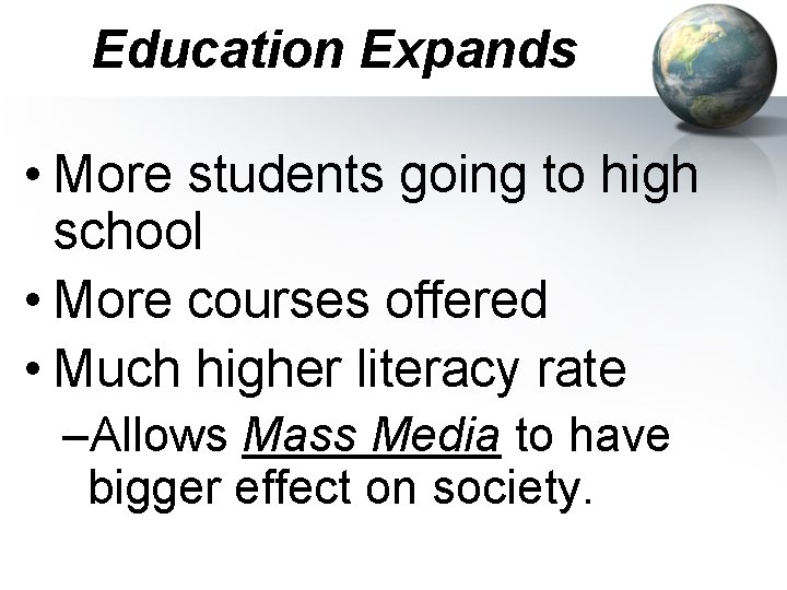 Education Expands • More students going to high school • More courses offered • Education Expands • More students going to high school • More courses offered •
