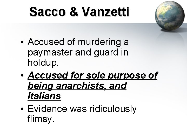 Sacco & Vanzetti • Accused of murdering a paymaster and guard in holdup. • Sacco & Vanzetti • Accused of murdering a paymaster and guard in holdup. •