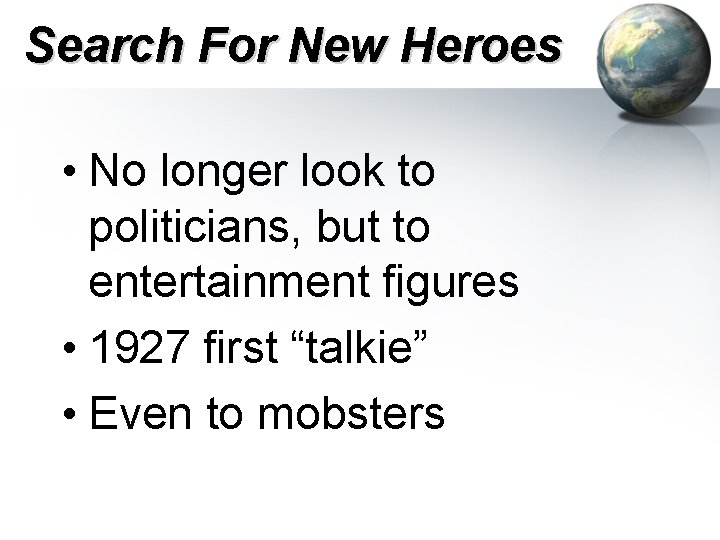 Search For New Heroes • No longer look to politicians, but to entertainment figures Search For New Heroes • No longer look to politicians, but to entertainment figures