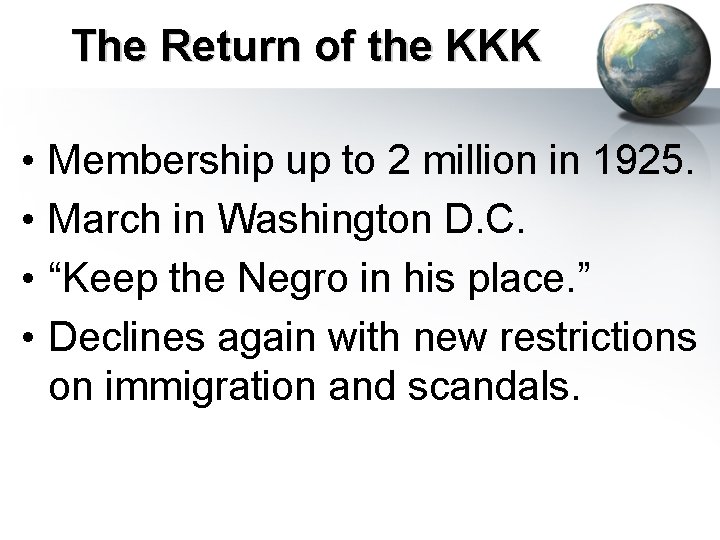 The Return of the KKK • • Membership up to 2 million in 1925. The Return of the KKK • • Membership up to 2 million in 1925.