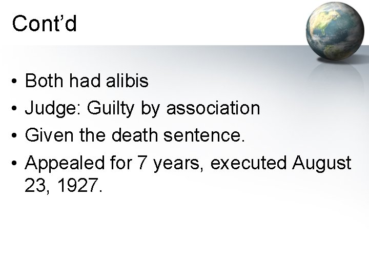 Cont’d • • Both had alibis Judge: Guilty by association Given the death sentence. Cont’d • • Both had alibis Judge: Guilty by association Given the death sentence.