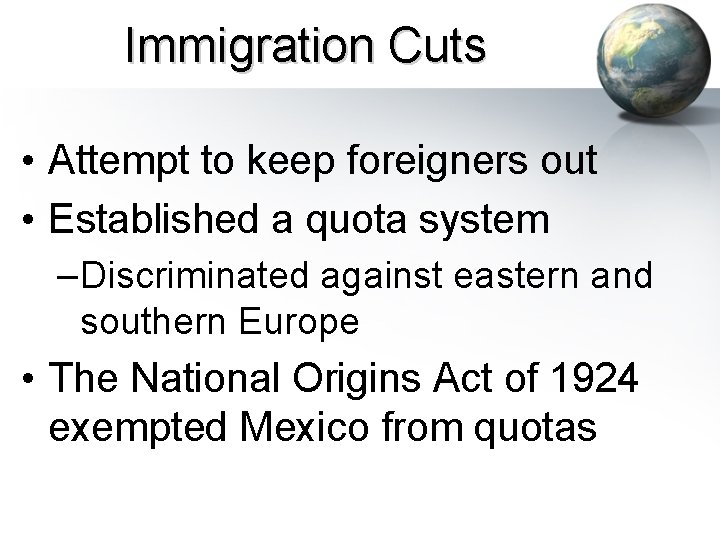 Immigration Cuts • Attempt to keep foreigners out • Established a quota system –Discriminated Immigration Cuts • Attempt to keep foreigners out • Established a quota system –Discriminated