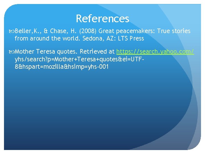 References Beller, K. , & Chase, H. (2008) Great peacemakers: True stories from around