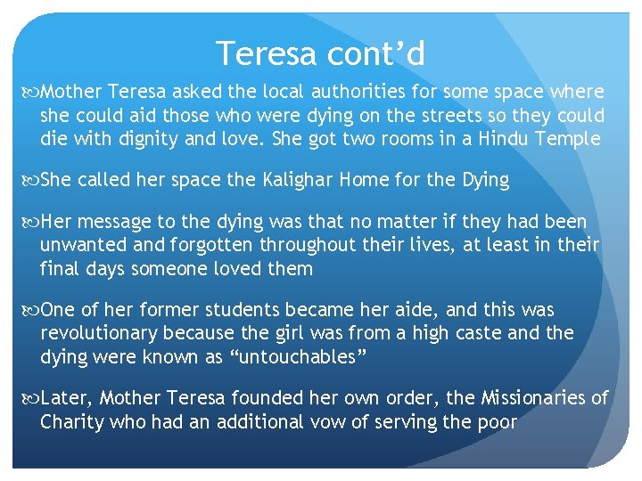 Teresa cont’d Mother Teresa asked the local authorities for some space where she could