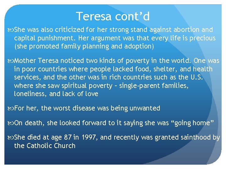 Teresa cont’d She was also criticized for her strong stand against abortion and capital