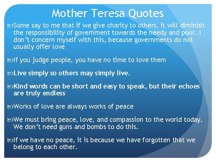 Mother Teresa Quotes Some say to me that if we give charity to others,