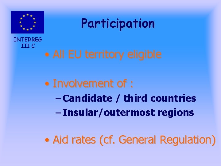 Participation INTERREG III C • All EU territory eligible • Involvement of : –