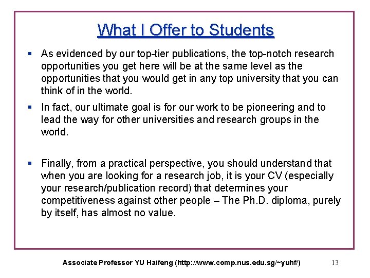 What I Offer to Students § As evidenced by our top-tier publications, the top-notch