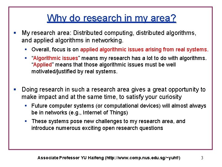 Why do research in my area? § My research area: Distributed computing, distributed algorithms,