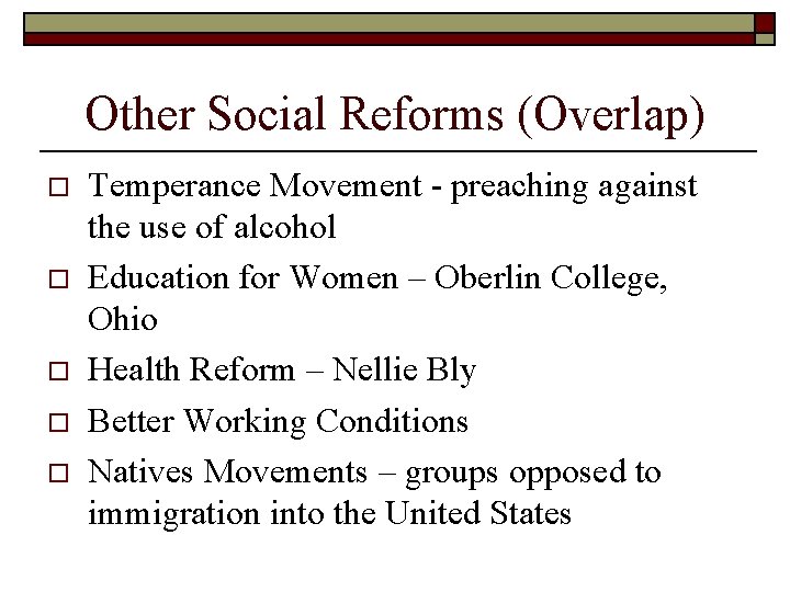 Other Social Reforms (Overlap) o o o Temperance Movement - preaching against the use Other Social Reforms (Overlap) o o o Temperance Movement - preaching against the use
