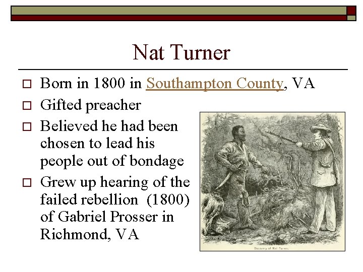 Nat Turner o o Born in 1800 in Southampton County, VA Gifted preacher Believed Nat Turner o o Born in 1800 in Southampton County, VA Gifted preacher Believed