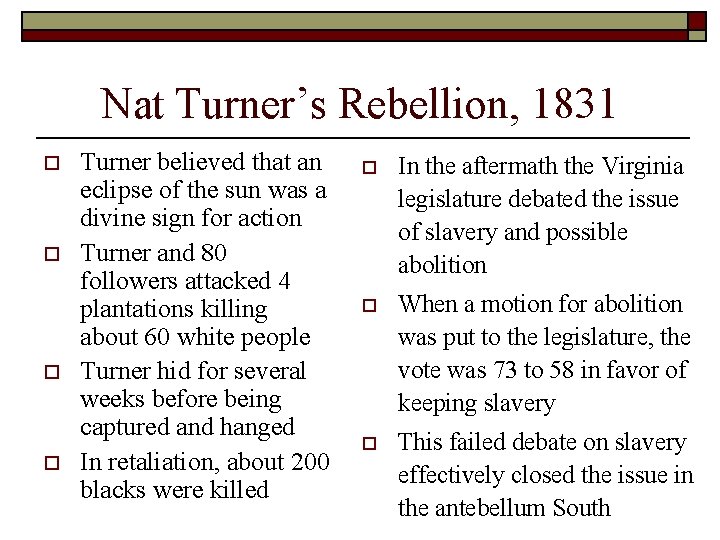 Nat Turner’s Rebellion, 1831 o o Turner believed that an eclipse of the sun Nat Turner’s Rebellion, 1831 o o Turner believed that an eclipse of the sun