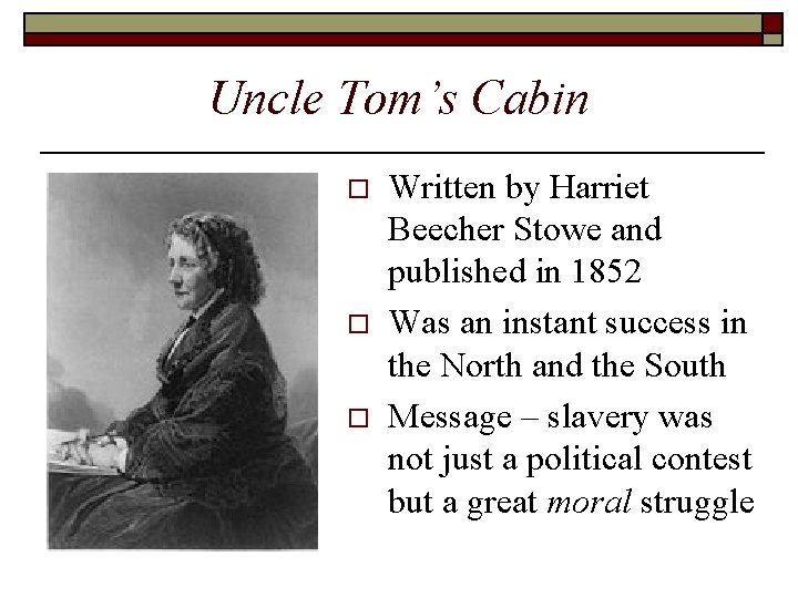 Uncle Tom’s Cabin o o o Written by Harriet Beecher Stowe and published in Uncle Tom’s Cabin o o o Written by Harriet Beecher Stowe and published in